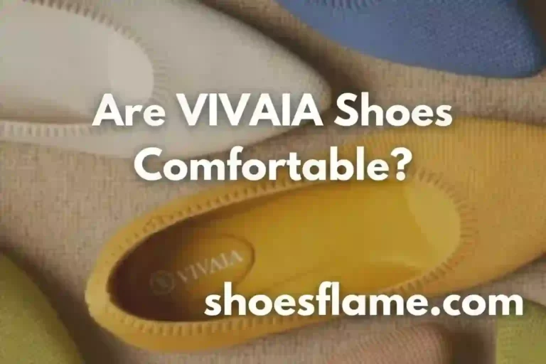 Are VIVAIA Shoes Comfortable?