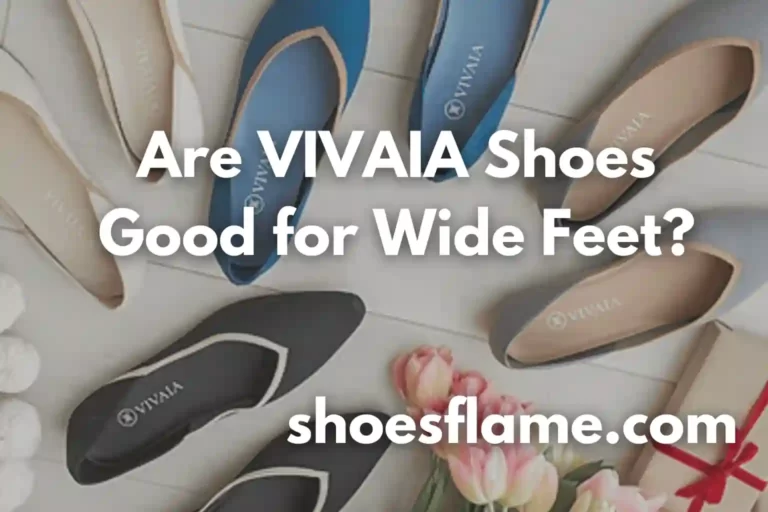 Are VIVAIA Shoes Good for Wide Feet?