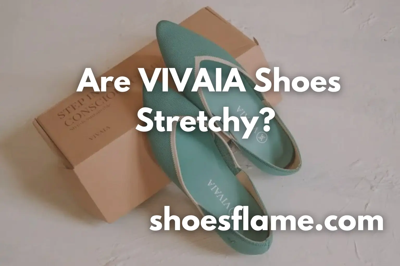 Are VIVAIA Shoes Stretchy?