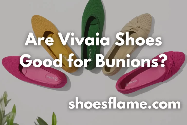 Are Vivaia Shoes Good for Bunions?