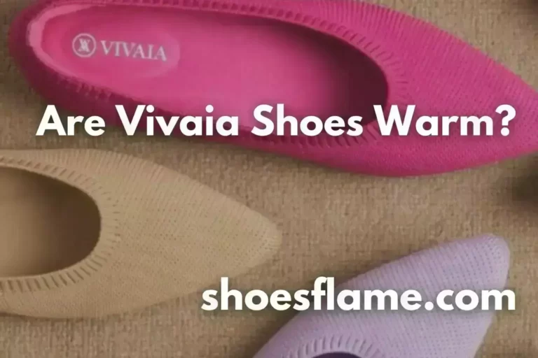 Are Vivaia Shoes Warm?