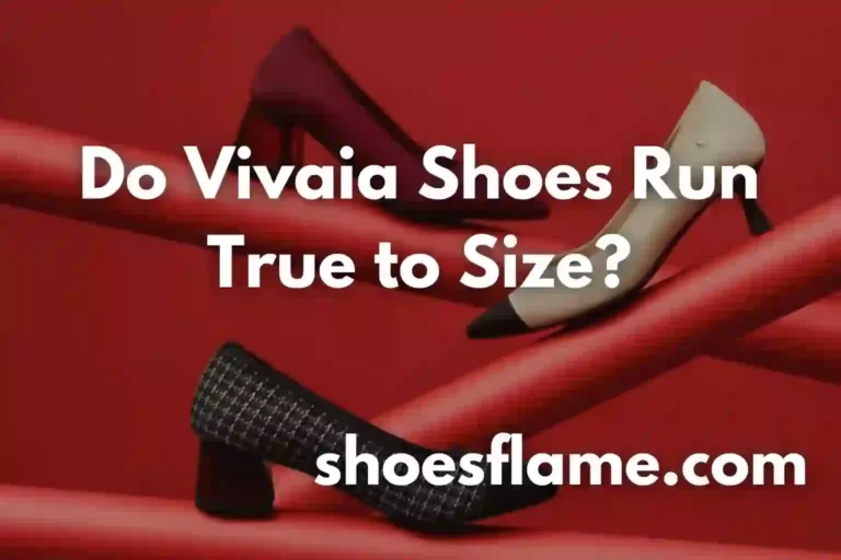 Do Vivaia Shoes Run True to Size?