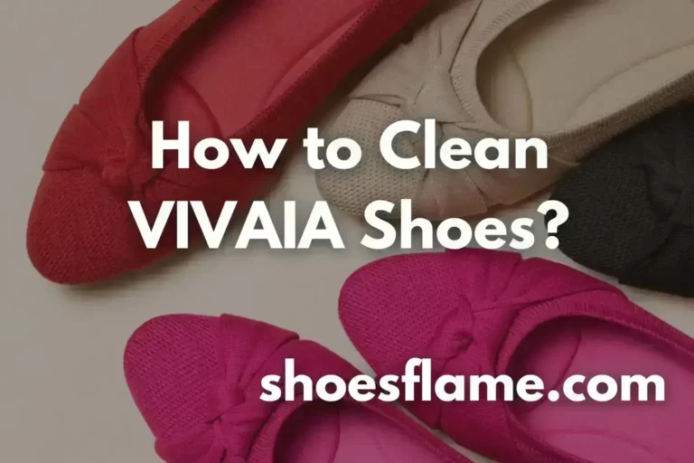 How to Clean VIVAIA Shoes