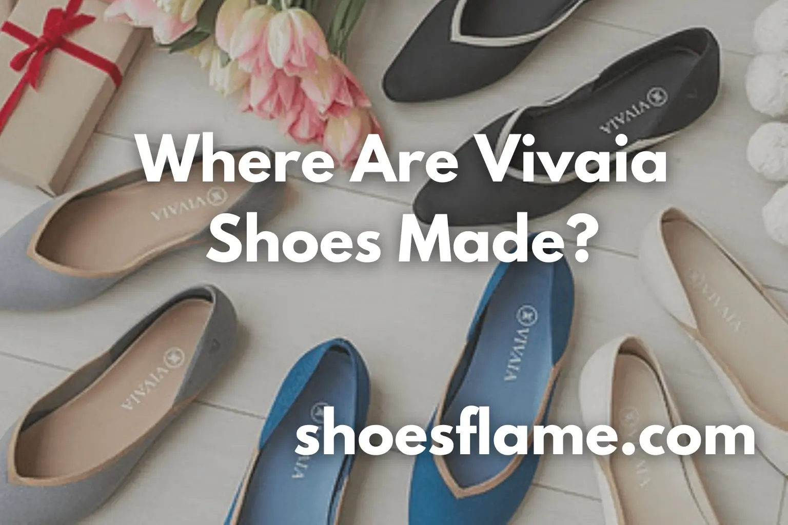 Where Are Vivaia Shoes Made?