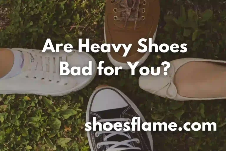 Are Heavy Shoes Bad for You?