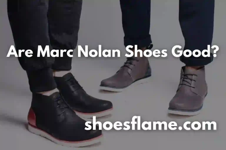 Are Marc Nolan Shoes Good?