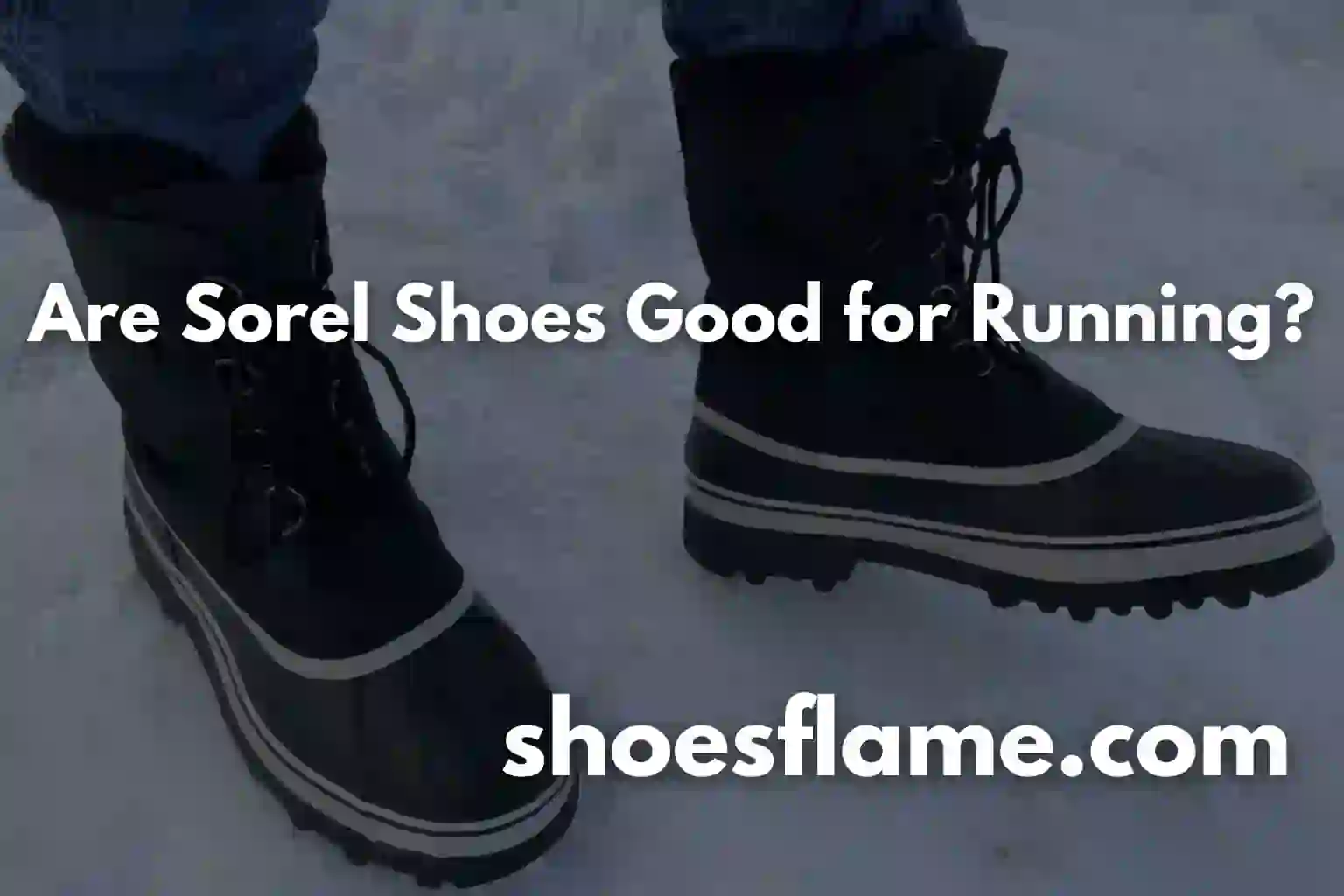 Are Sorel Shoes Good for Running?