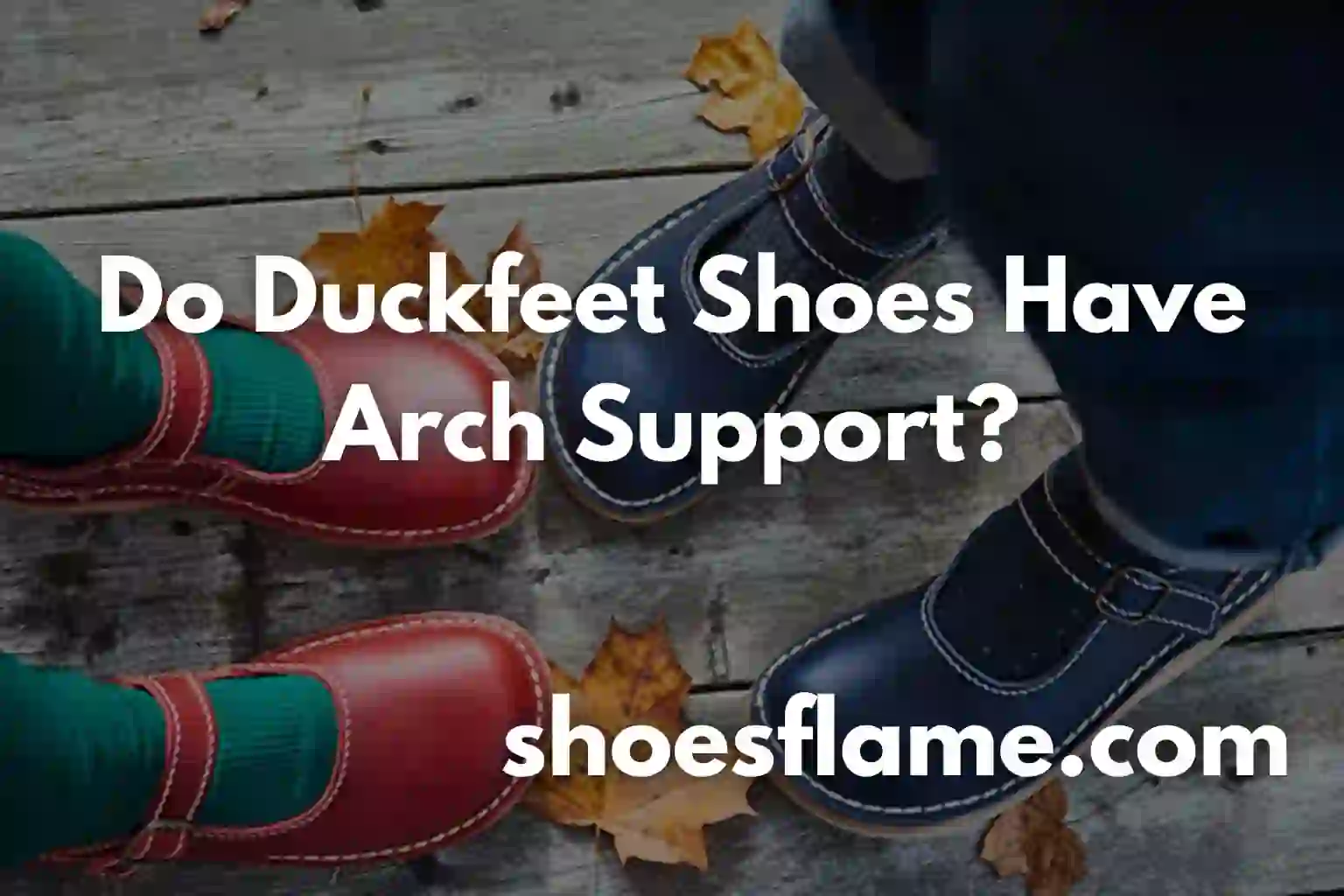 Do Duckfeet Shoes Have Arch Support?