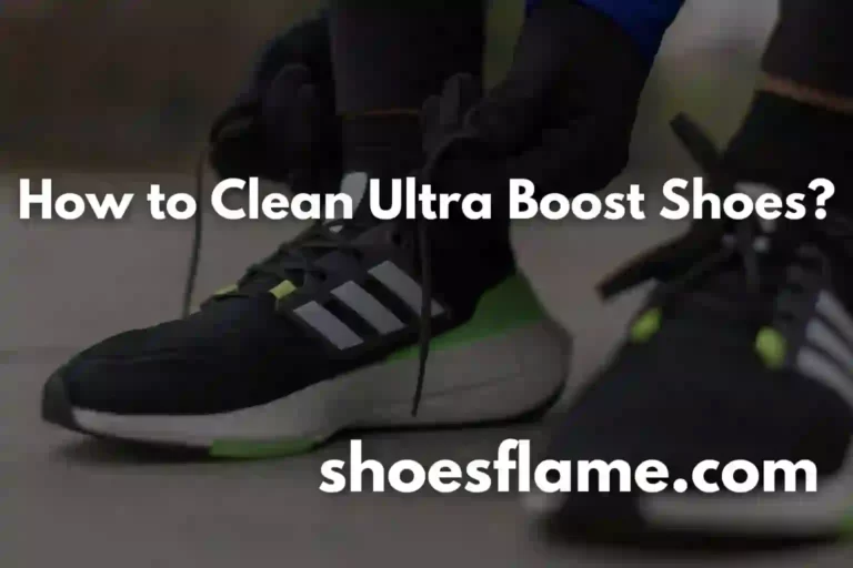 How to Clean Ultra Boost Shoes?