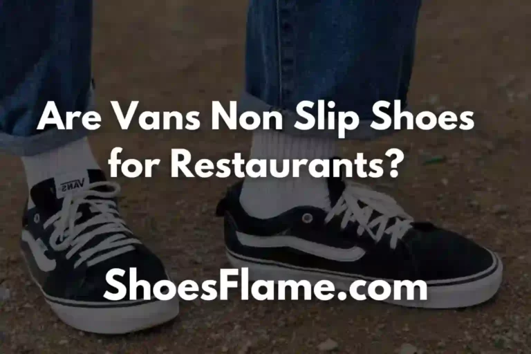 Are Vans Non Slip Shoes for Restaurants?