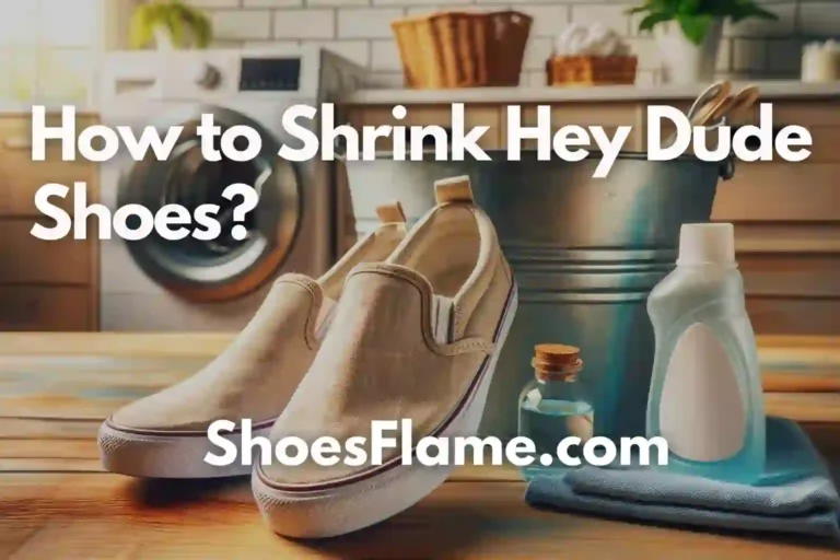 How to Shrink Hey Dude Shoes