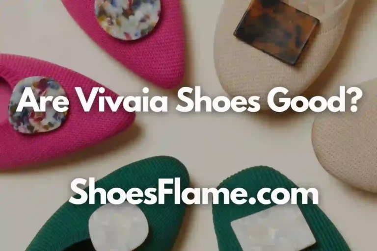 Are Vivaia Shoes Good